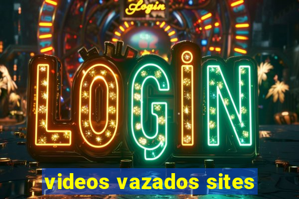 videos vazados sites