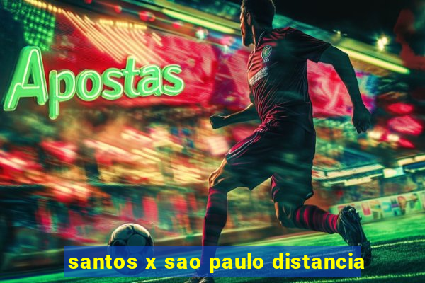 santos x sao paulo distancia