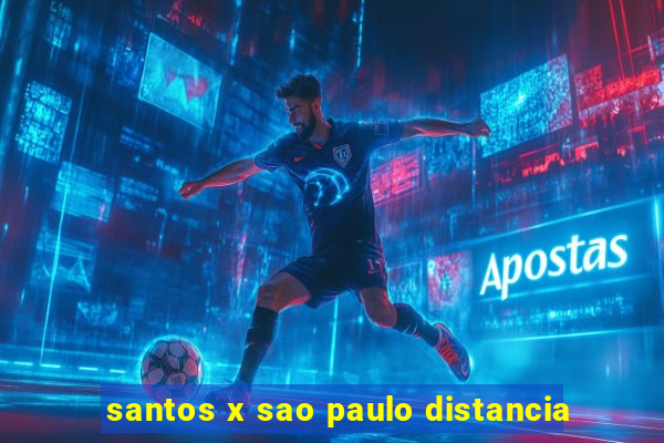 santos x sao paulo distancia