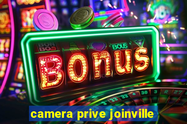 camera prive joinville