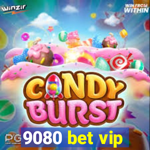 9080 bet vip