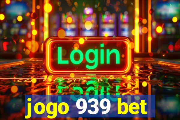 jogo 939 bet