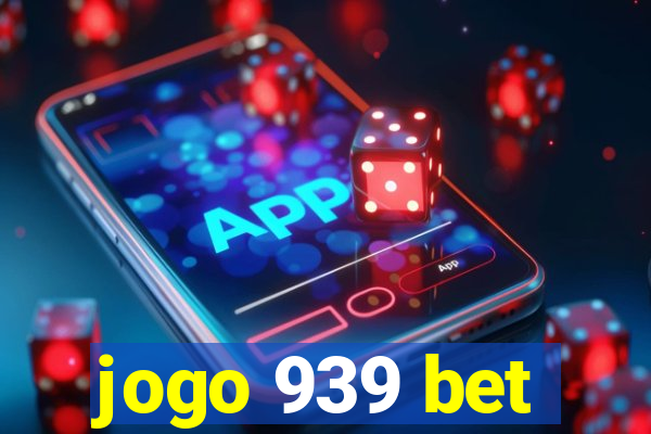 jogo 939 bet