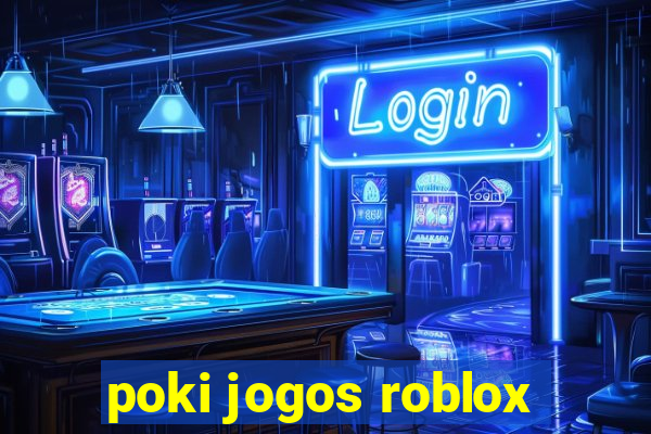 poki jogos roblox