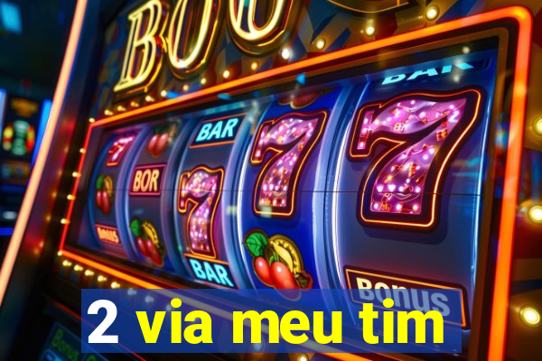 2 via meu tim