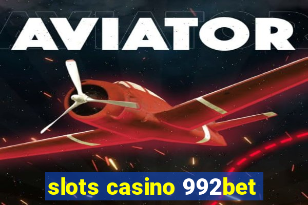 slots casino 992bet