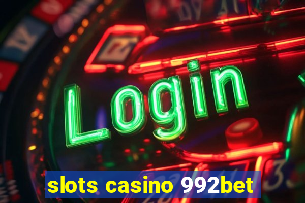 slots casino 992bet