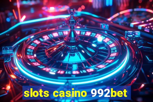 slots casino 992bet