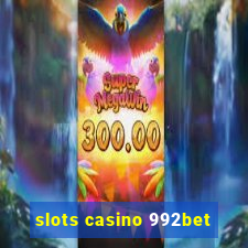 slots casino 992bet