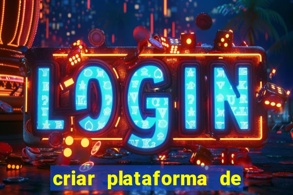 criar plataforma de jogos tigrinho