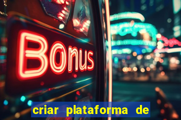 criar plataforma de jogos tigrinho