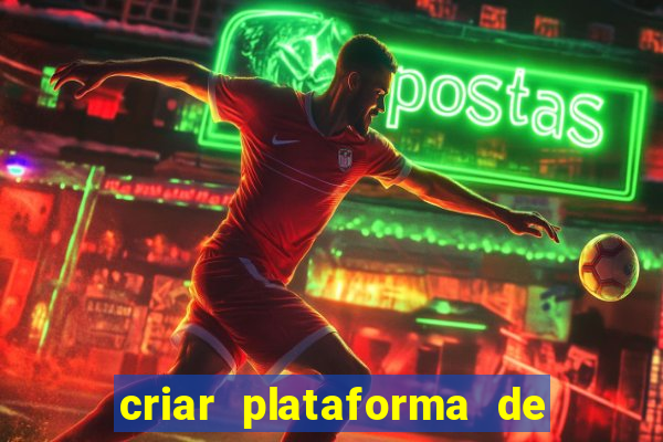 criar plataforma de jogos tigrinho