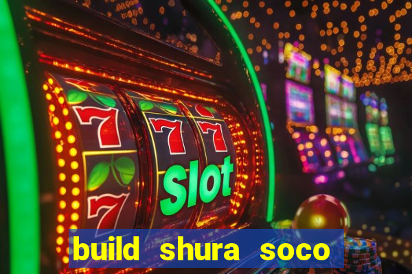 build shura soco furac o