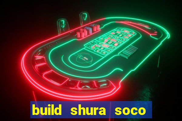 build shura soco furac o