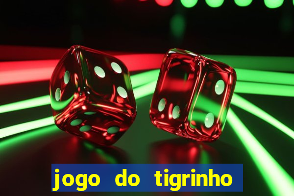 jogo do tigrinho paga de verdade