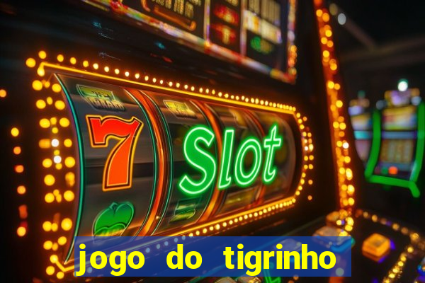 jogo do tigrinho paga de verdade