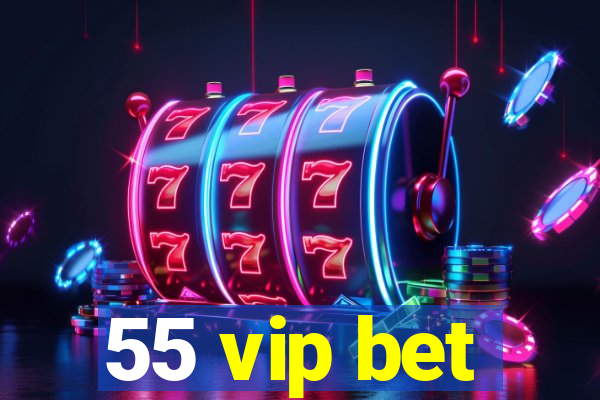 55 vip bet