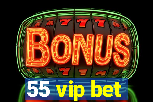 55 vip bet