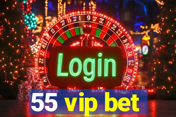 55 vip bet