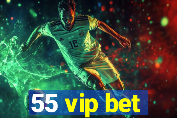 55 vip bet