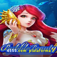 4555.com plataforma de jogos