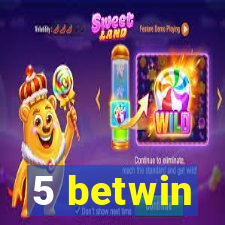 5 betwin