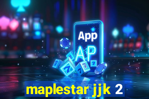 maplestar jjk 2