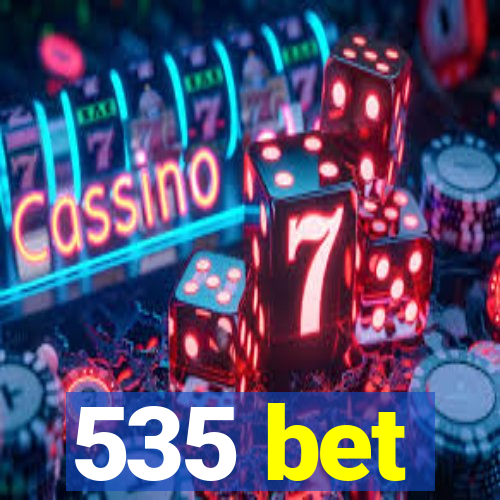 535 bet