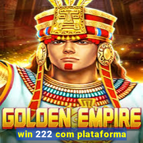 win 222 com plataforma