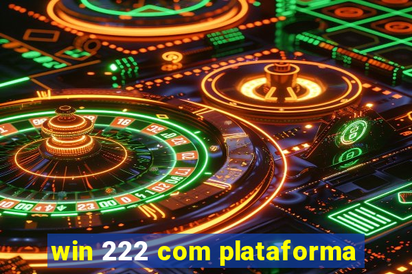 win 222 com plataforma