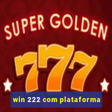 win 222 com plataforma