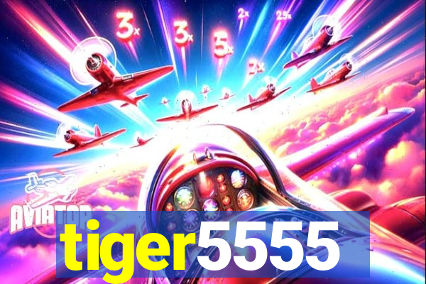 tiger5555