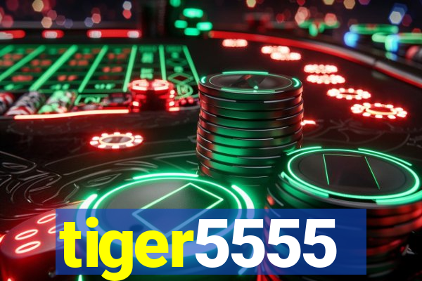 tiger5555