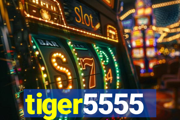 tiger5555