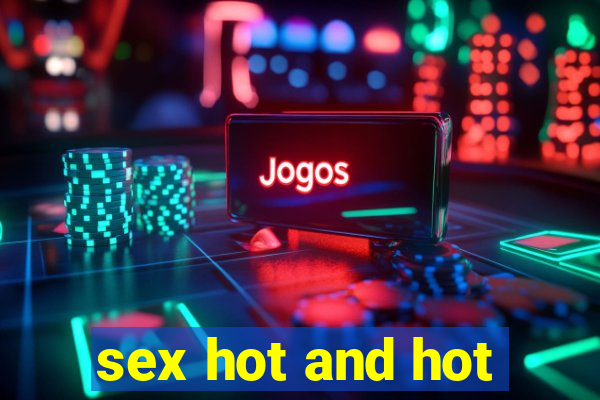 sex hot and hot