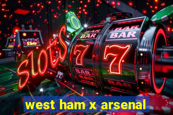 west ham x arsenal