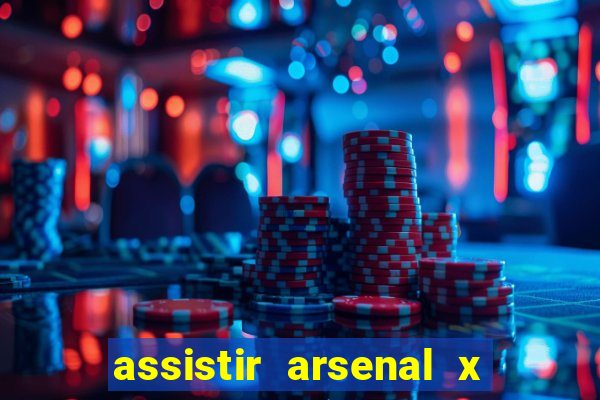 assistir arsenal x barcelona ao vivo hd