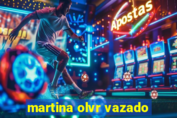 martina olvr vazado