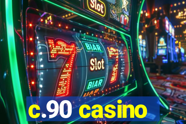 c.90 casino