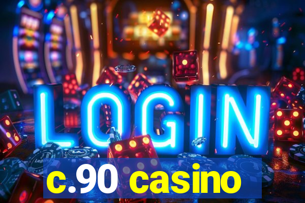 c.90 casino