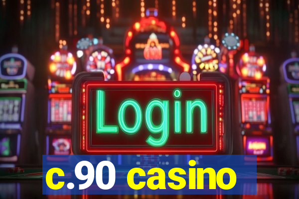 c.90 casino