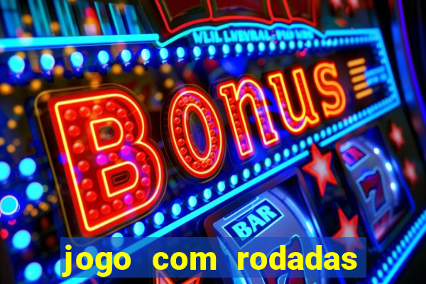 jogo com rodadas gratis sem deposito