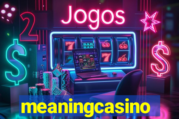 meaningcasino