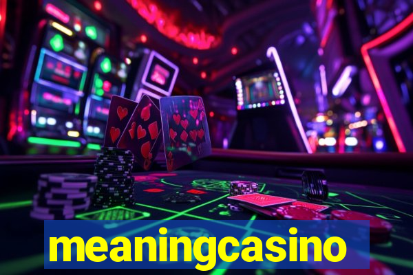 meaningcasino