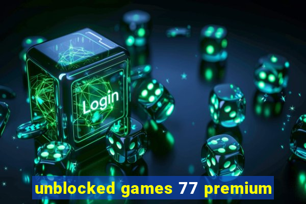 unblocked games 77 premium