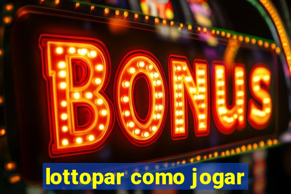 lottopar como jogar