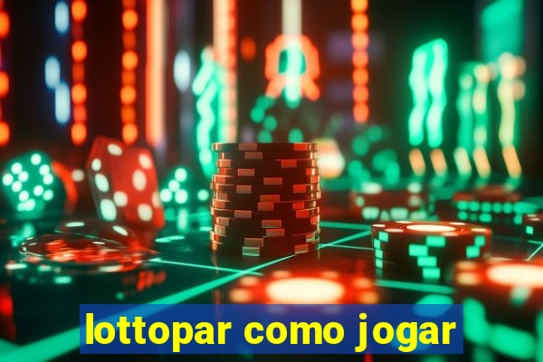 lottopar como jogar