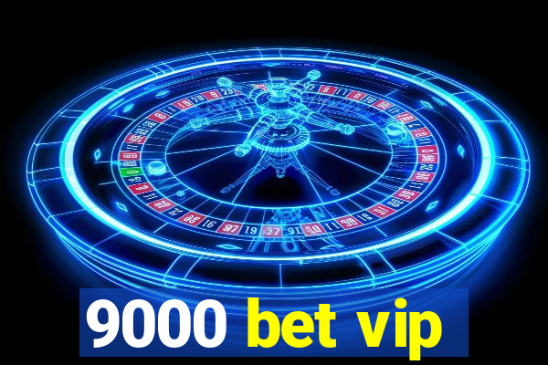 9000 bet vip