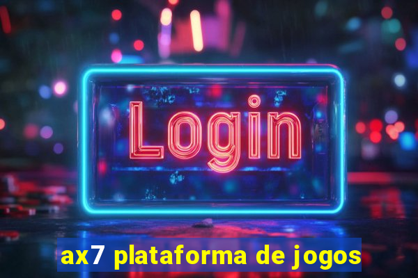 ax7 plataforma de jogos