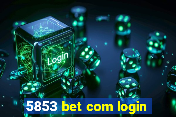 5853 bet com login